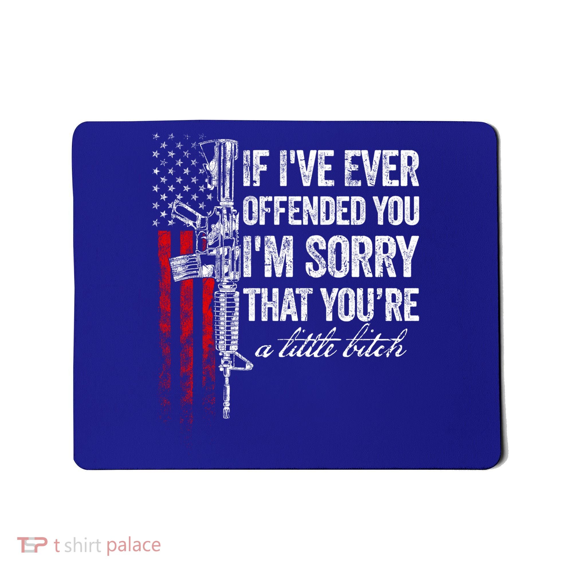 If Ive Ever Offended You Im Sorry American Flag Gift Mousepad