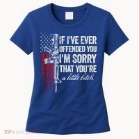 If Ive Ever Offended You Im Sorry American Flag Gift Women's T-Shirt thumb 0