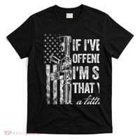 If IVe Ever Offended You IM Sorry American Flag T-Shirt thumb 0