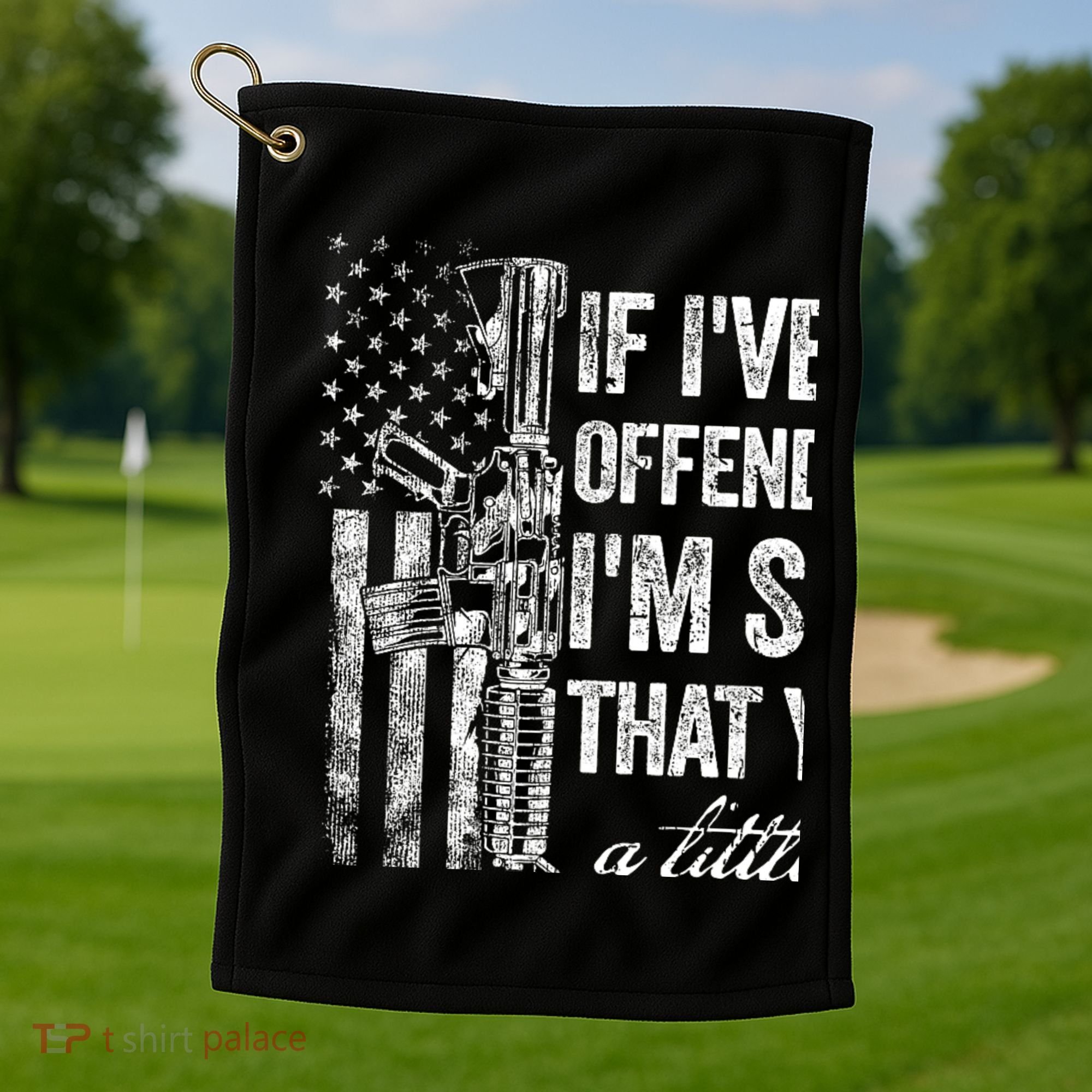 If IVe Ever Offended You IM Sorry American Flag Golf Towel