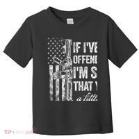 If IVe Ever Offended You IM Sorry American Flag Toddler T-Shirt thumb 0