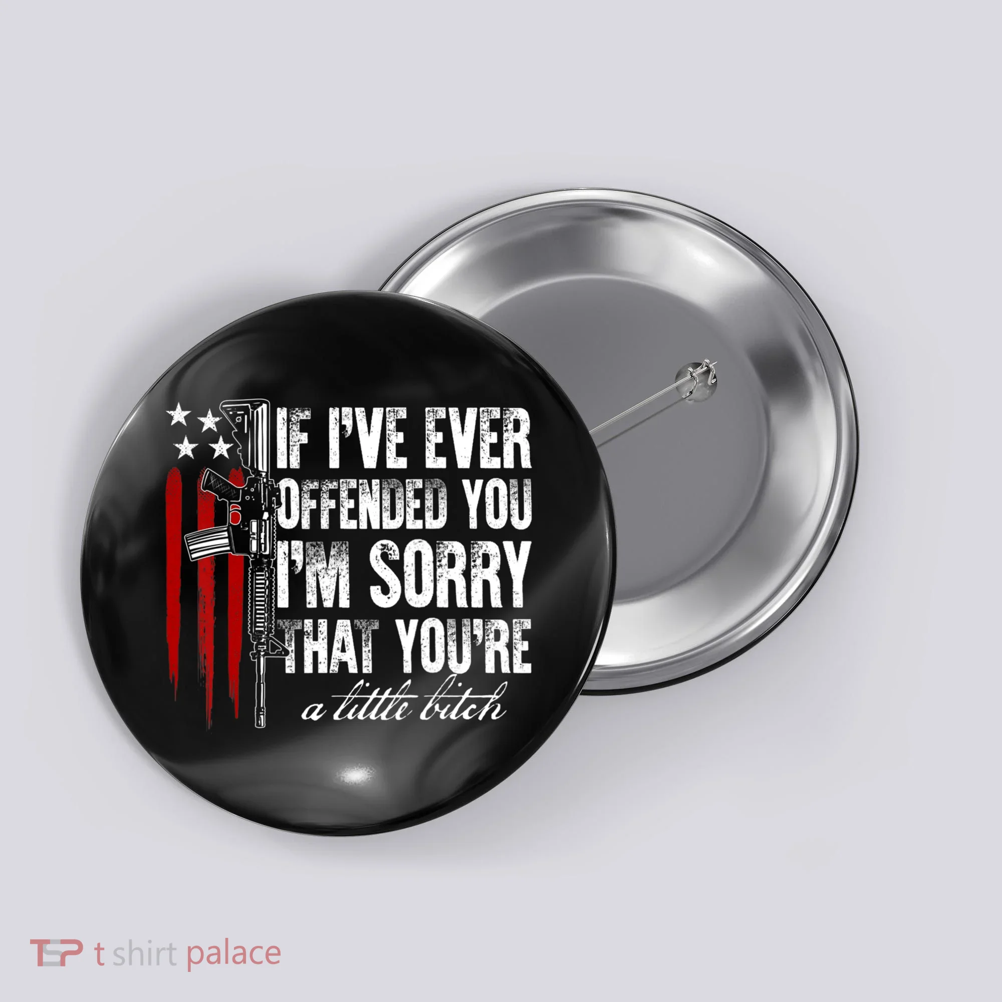 If I've Ever Offended You I'm Sorry American Flag Button