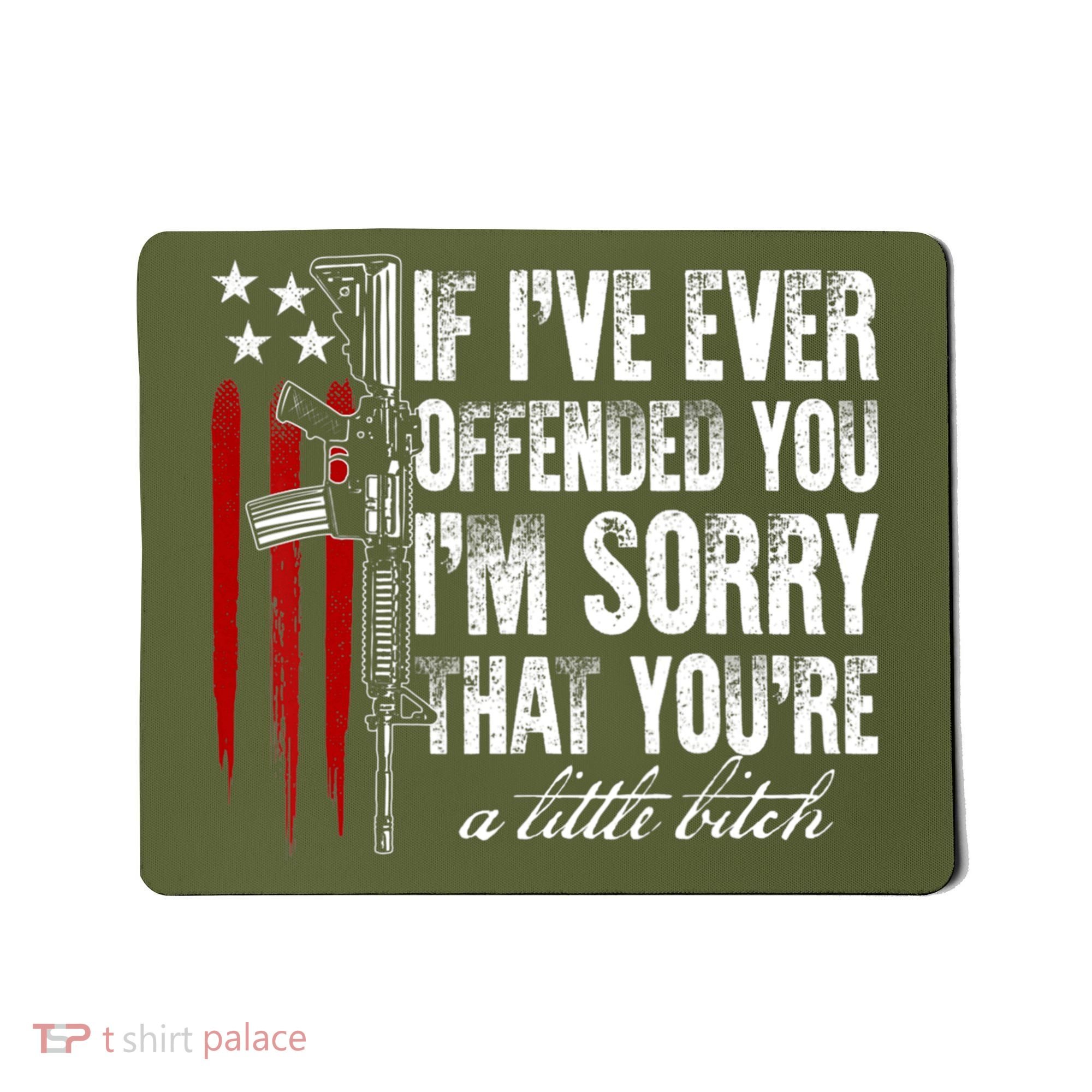 If I've Ever Offended You I'm Sorry American Flag Mousepad