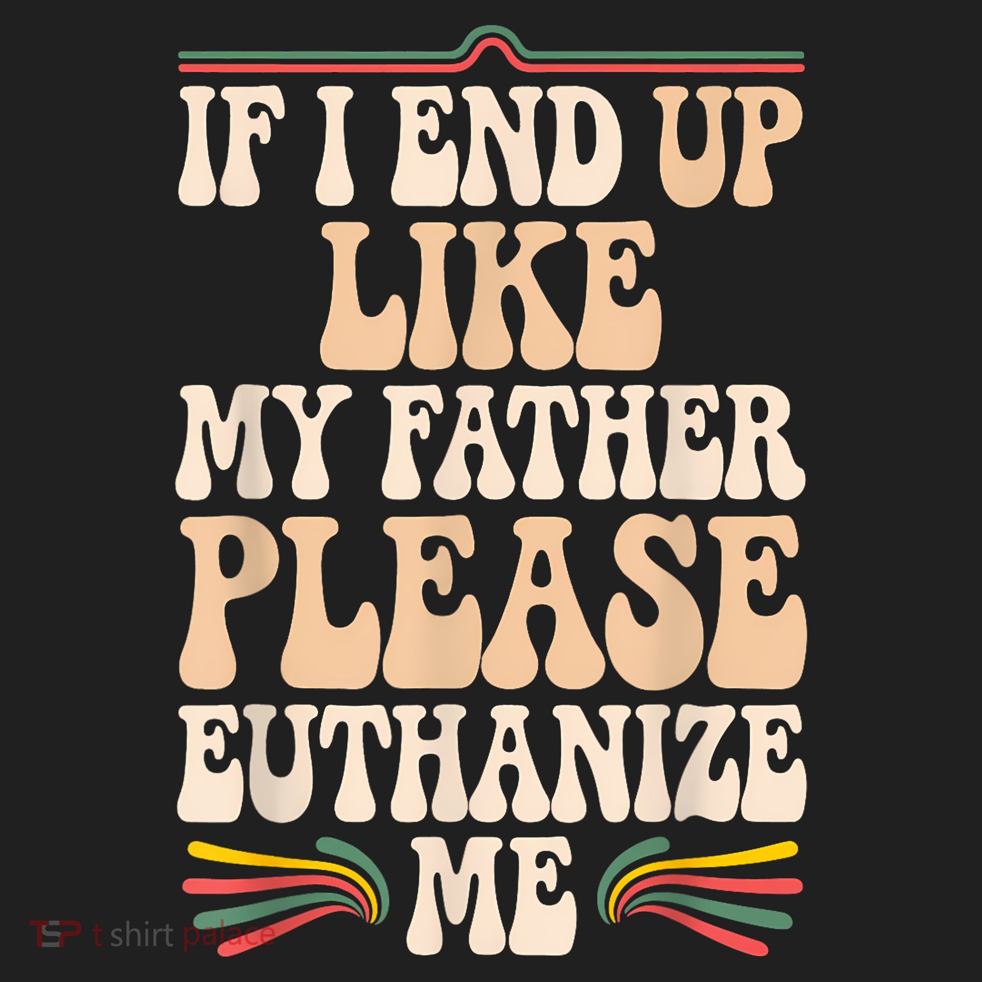 If I End Up Like My Father Please Euthanize Me Beanie