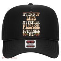 If I End Up Like My Father Please Euthanize Me Hat thumb 0