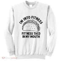 Im Into Fitness Taco In My Mouth Funny Taco Sweatshirt thumb 0