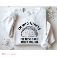 Im Into Fitness Taco In My Mouth Funny Taco Sweatshirt thumb 2