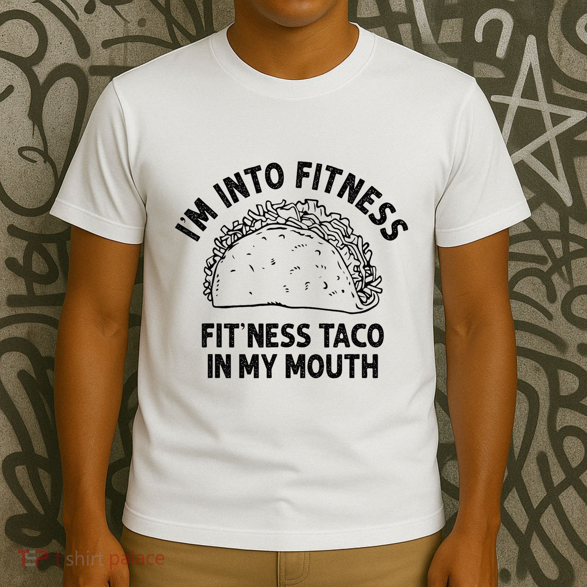 Im Into Fitness Taco In My Mouth Funny Taco T-Shirt