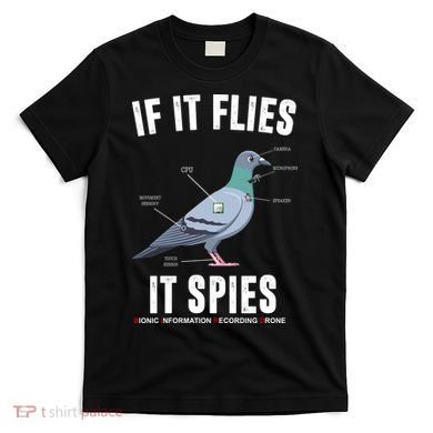 If It Flies It Spies Bionic Information Recording Drone T-Shirt