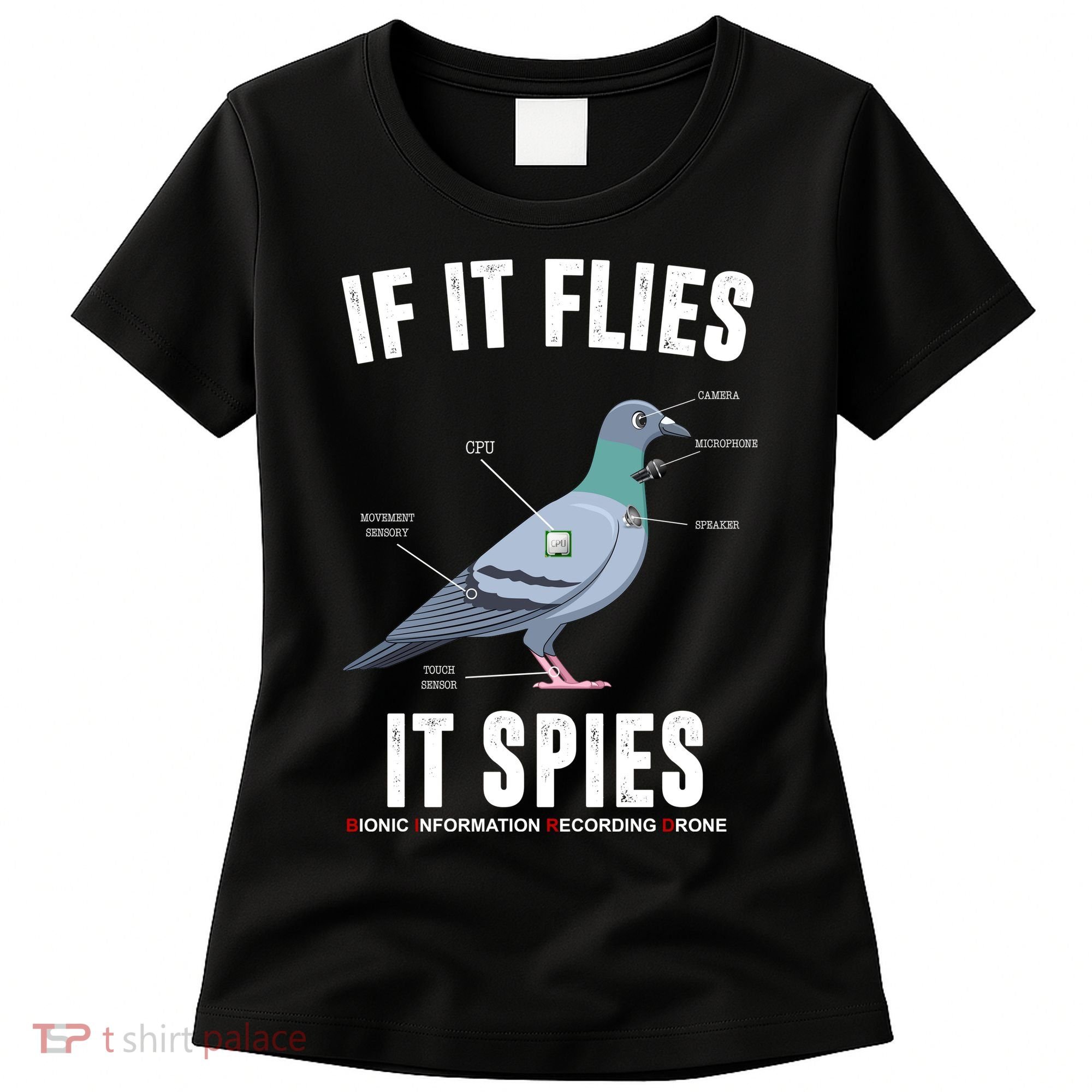 If It Flies It Spies Bionic Information Recording Drone Women's T-Shirt