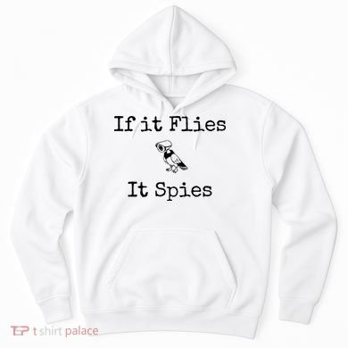 If It Flies It Spies Funny Bird Spy Hoodie