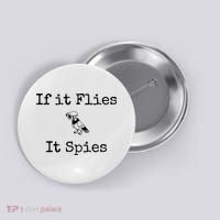 If It Flies It Spies Funny Bird Spy Button thumb 0