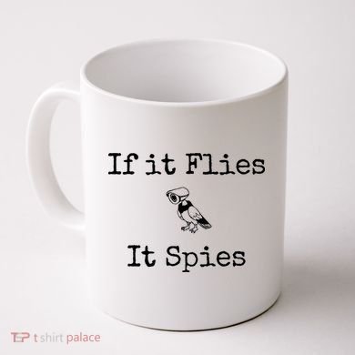 If It Flies It Spies Funny Bird Spy Coffee Mug