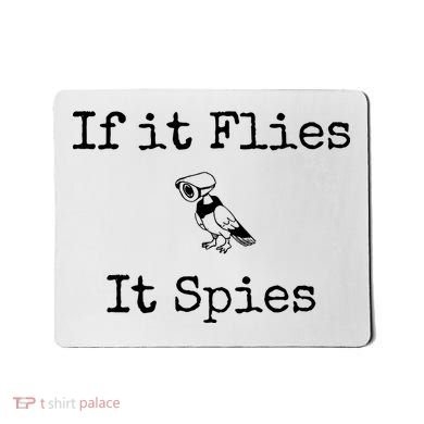 If It Flies It Spies Funny Bird Spy Mousepad