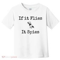 If It Flies It Spies Funny Bird Spy Toddler T-Shirt thumb 0