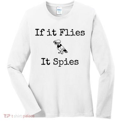 If It Flies It Spies Funny Bird Spy Women's Long Sleeve Shirt