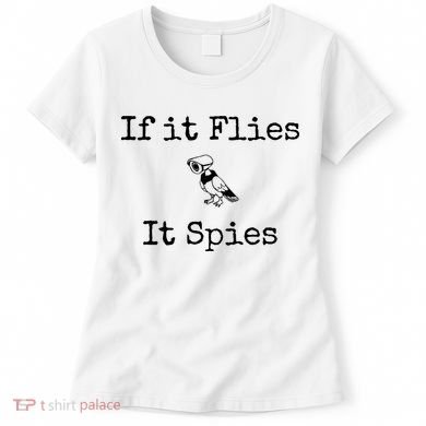 If It Flies It Spies Funny Bird Spy Women's T-Shirt