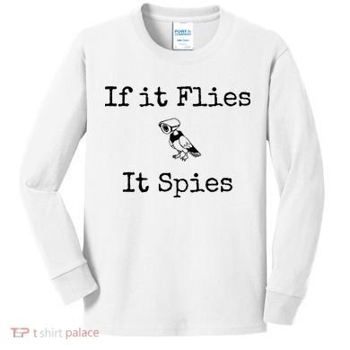 If It Flies It Spies Funny Bird Spy Kids Long Sleeve Shirt