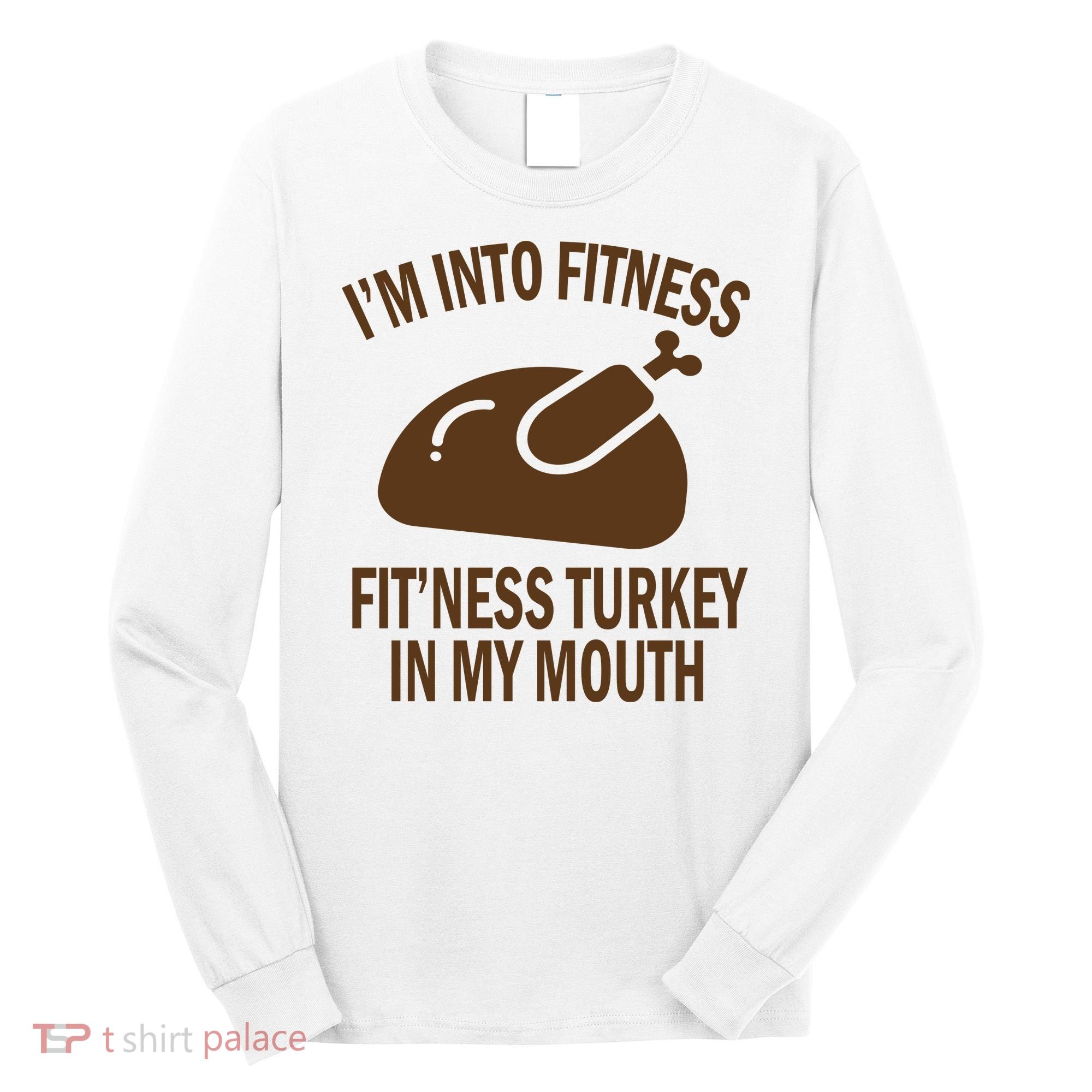 IM Into Fitness Funny Turkey Holiday Long Sleeve Shirt
