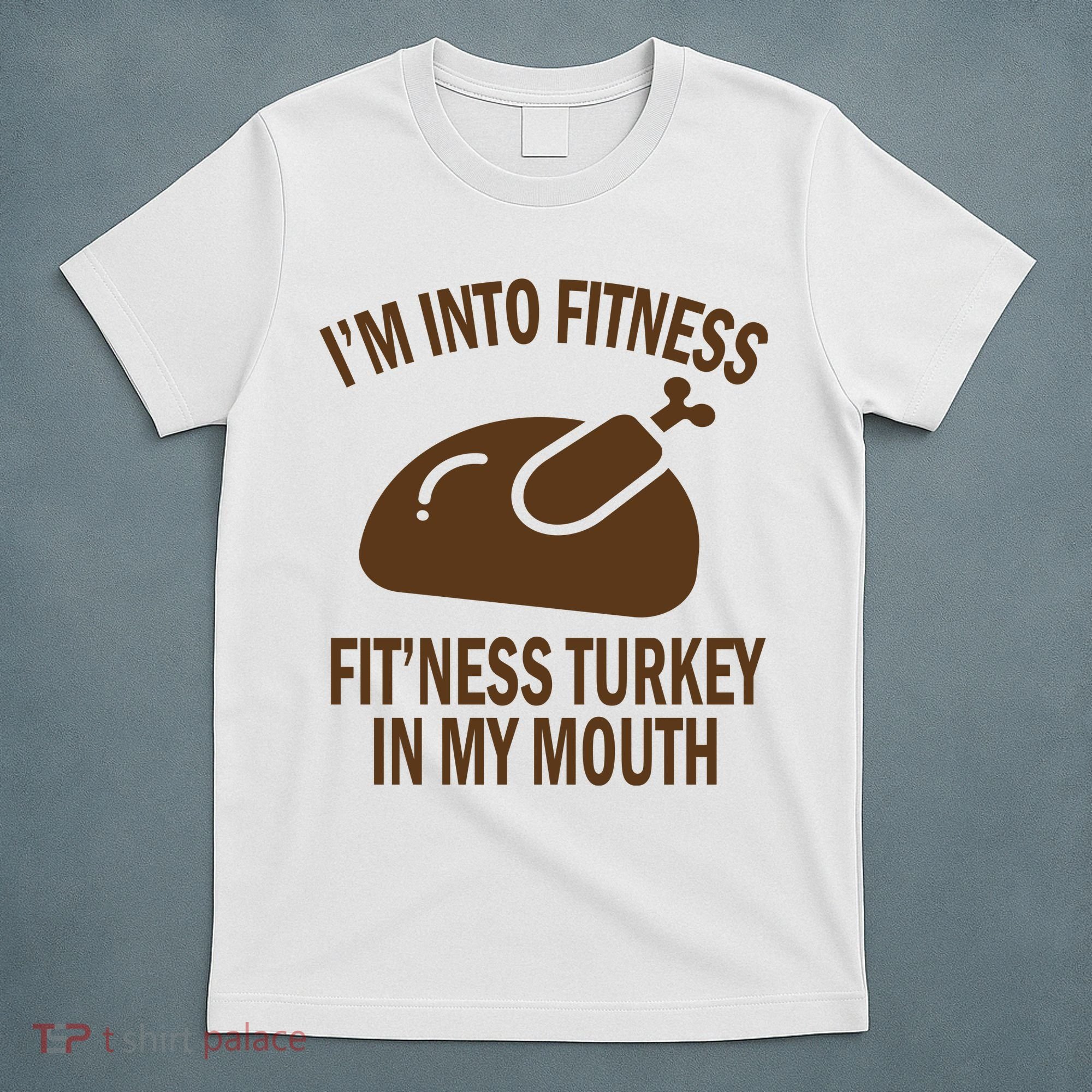 IM Into Fitness Funny Turkey Holiday T-Shirt