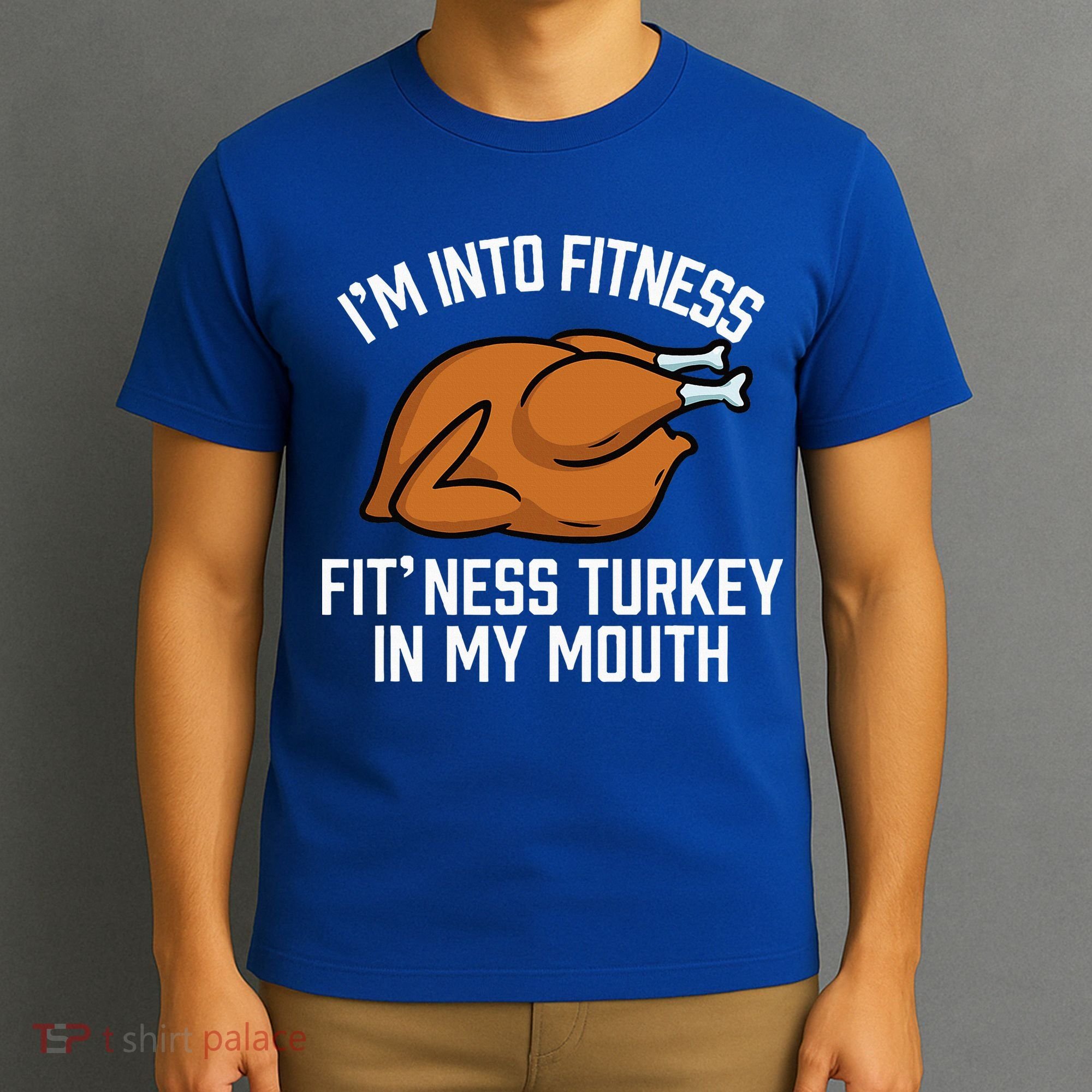 IM Into Fitness Turkey In My Mouth Funny Thanksgiving T-Shirt