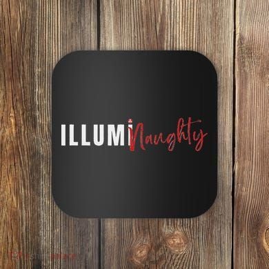 Illuminaughty Illuminati Funny Conspiracy Coaster
