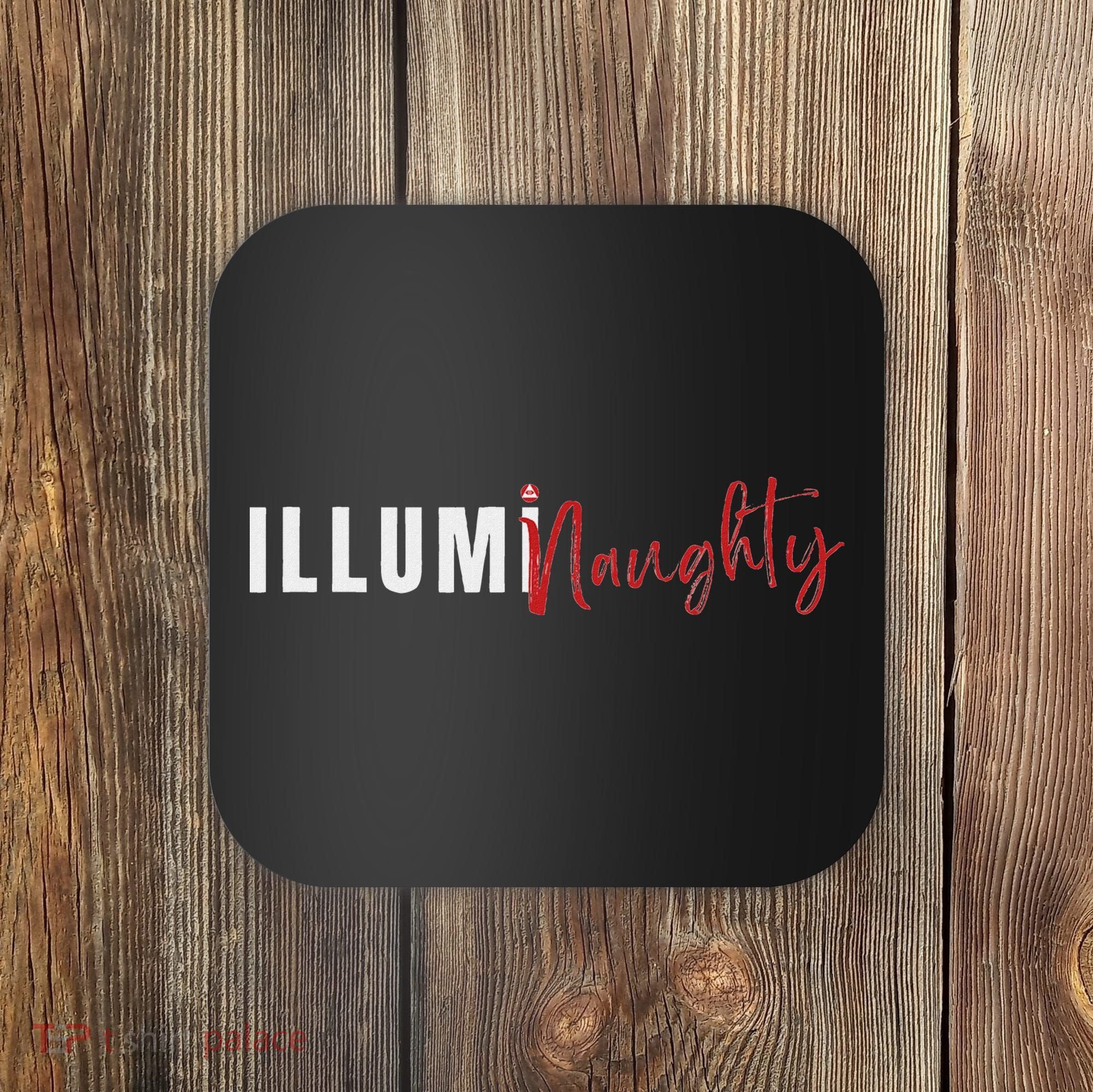 Illuminaughty Illuminati Funny Conspiracy Coaster