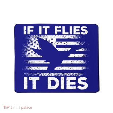 If It Flies It Dies American Flag Duck Hunter Gift Mousepad