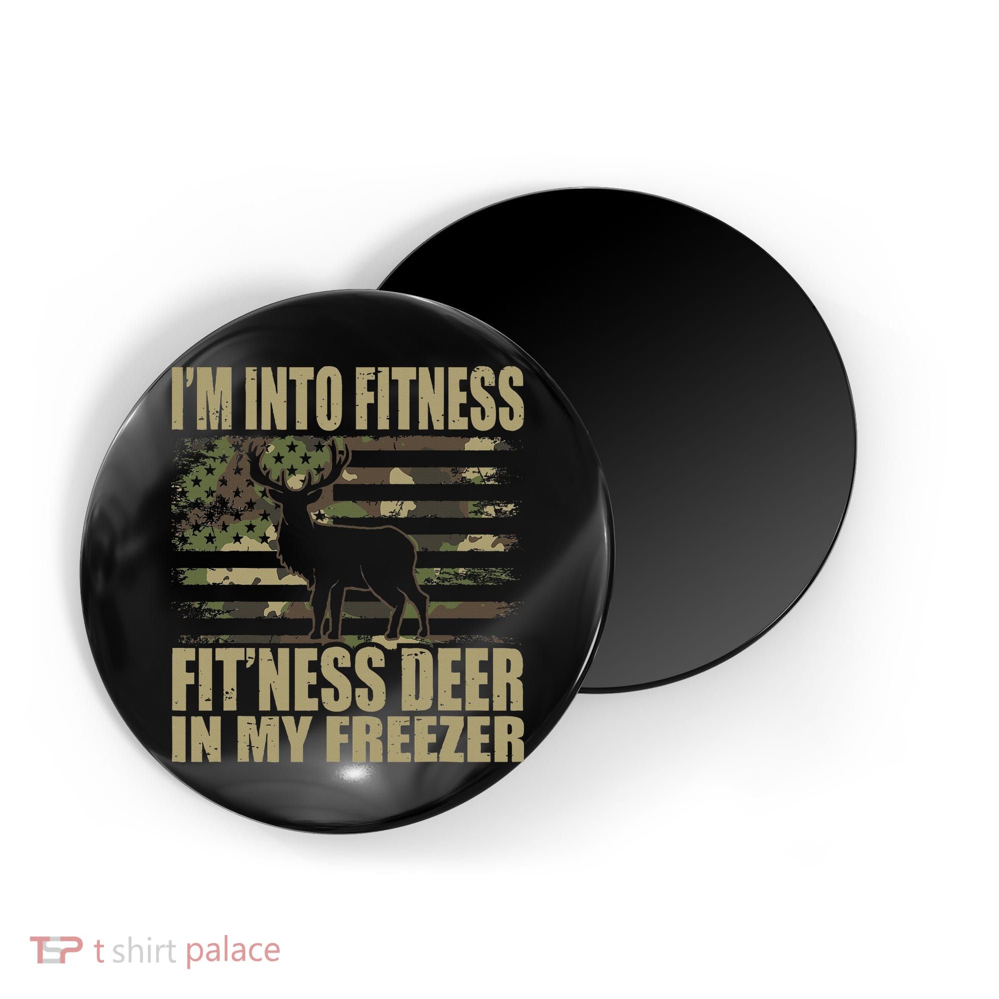 I'm Into Fitness Fit'ness Deer In My Freezer  Magnet