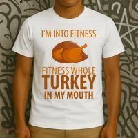 I'm Into Fitness Whole Tuckey In My Mouth T-Shirt thumb 3