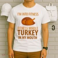 I'm Into Fitness Whole Tuckey In My Mouth T-Shirt thumb 6