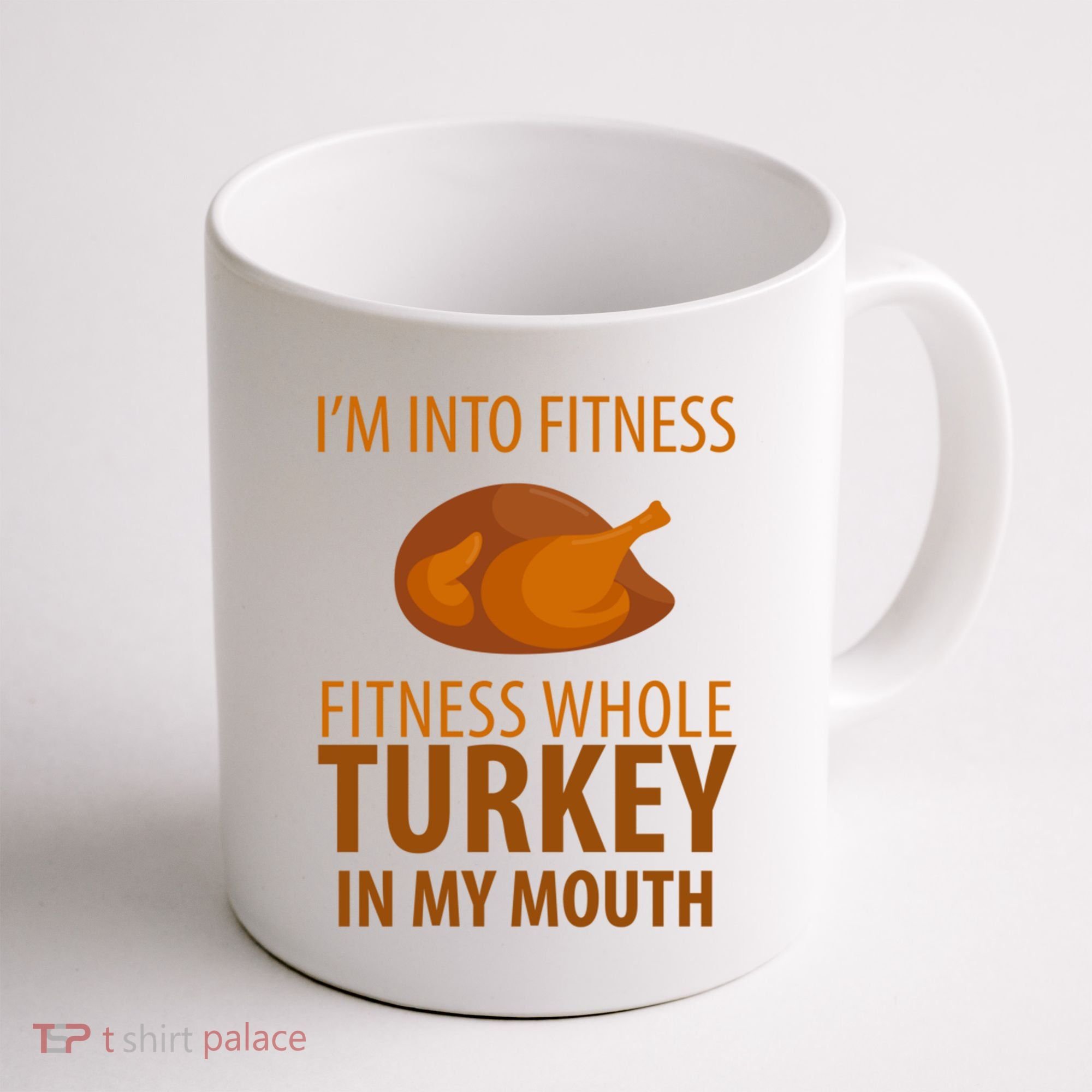 I'm Into Fitness Whole Tuckey In My Mouth Coffee Mug