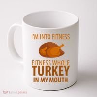 I'm Into Fitness Whole Tuckey In My Mouth Coffee Mug thumb 0