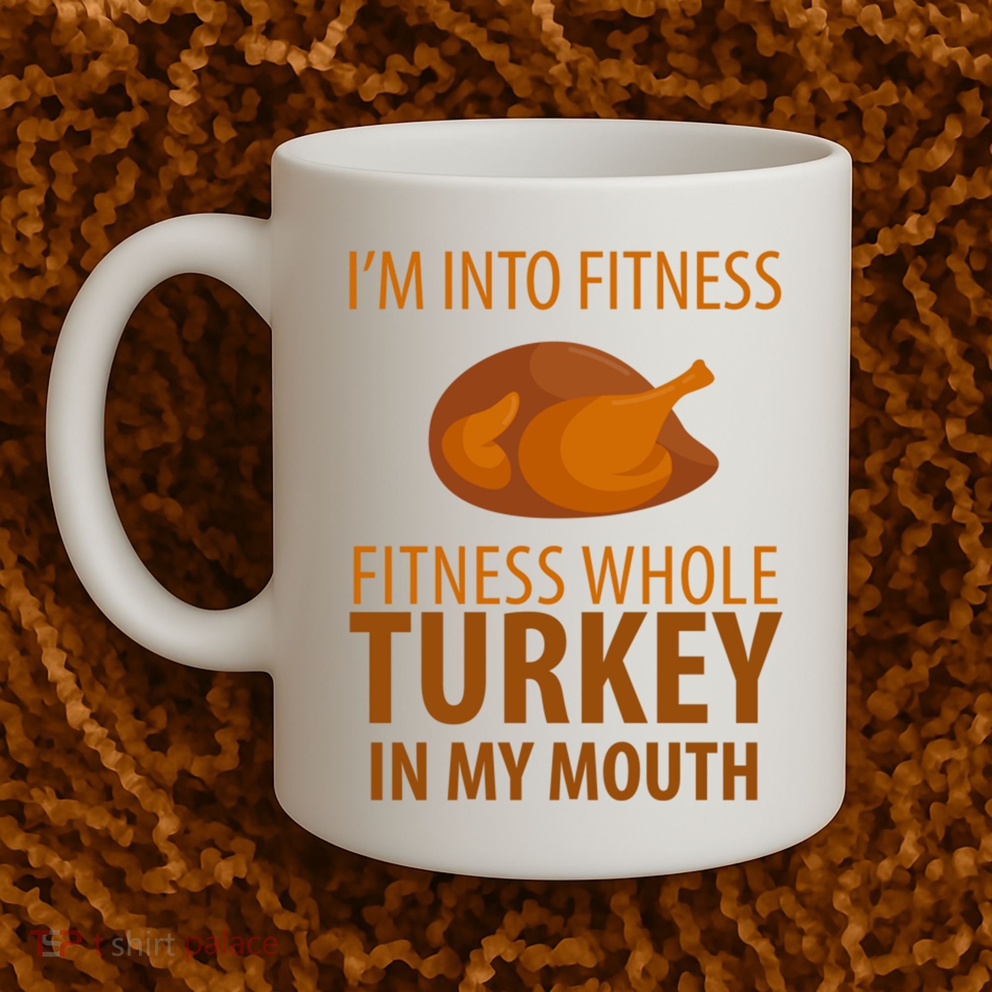 I'm Into Fitness Whole Tuckey In My Mouth Coffee Mug