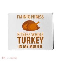 I'm Into Fitness Whole Tuckey In My Mouth Mousepad thumb 0