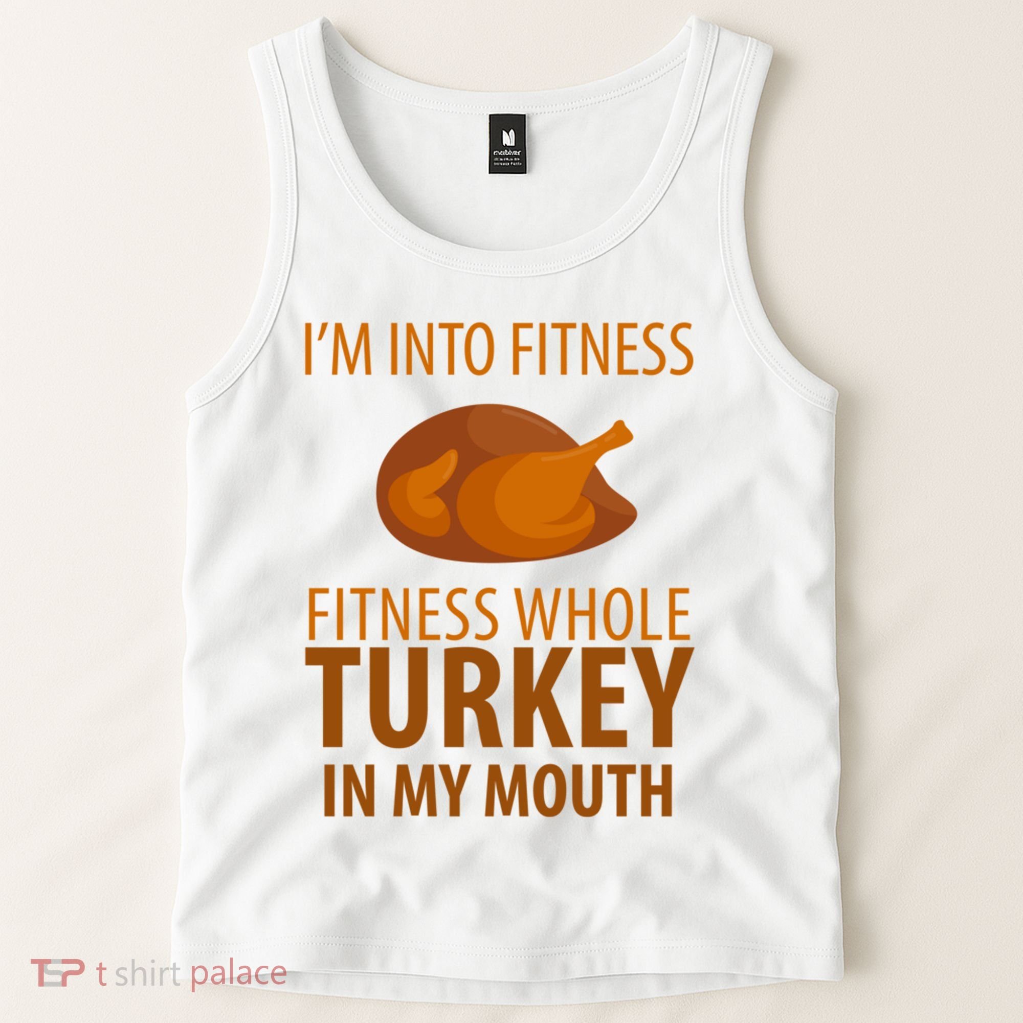 I'm Into Fitness Whole Tuckey In My Mouth Tank Top