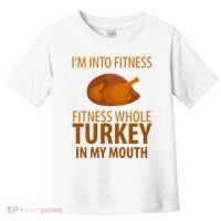 I'm Into Fitness Whole Tuckey In My Mouth Toddler T-Shirt thumb 0