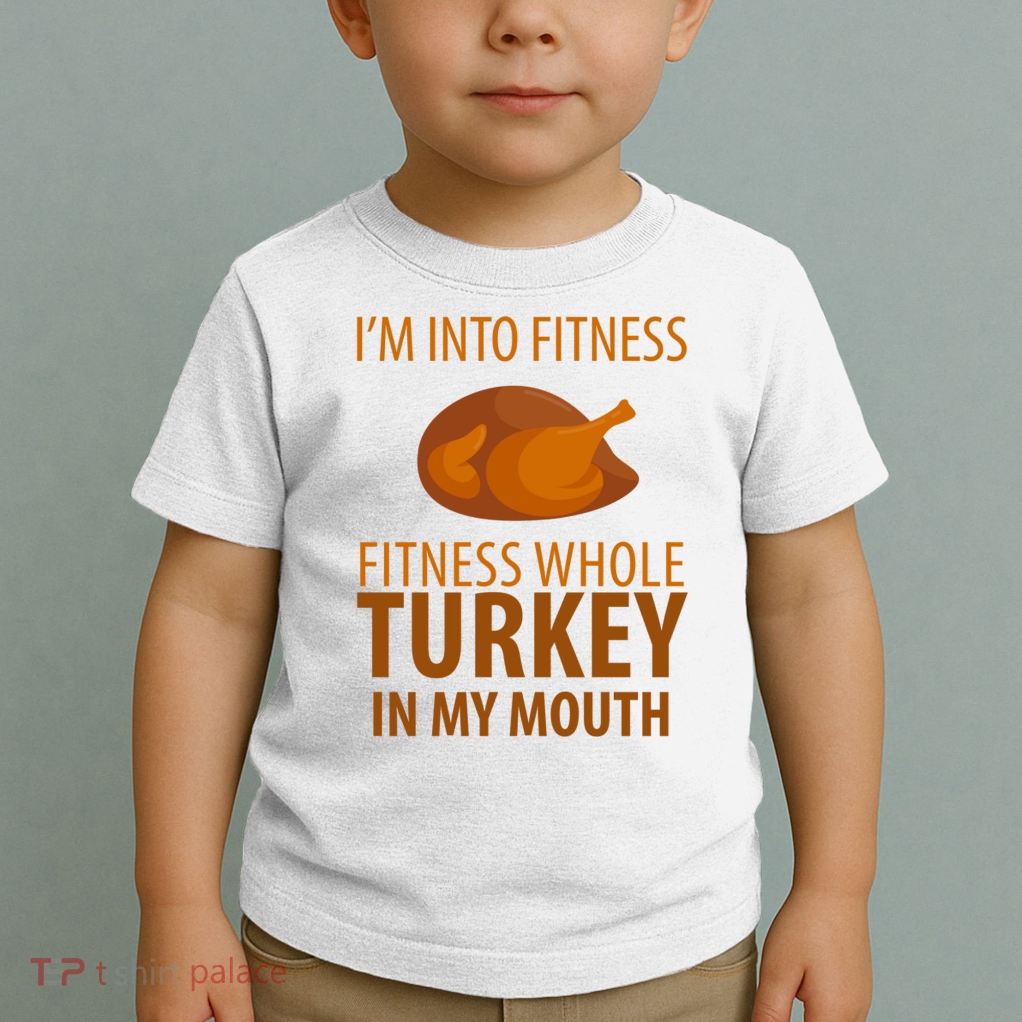 I'm Into Fitness Whole Tuckey In My Mouth Toddler T-Shirt