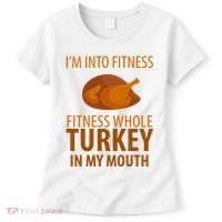 I'm Into Fitness Whole Tuckey In My Mouth Women's T-Shirt thumb 0