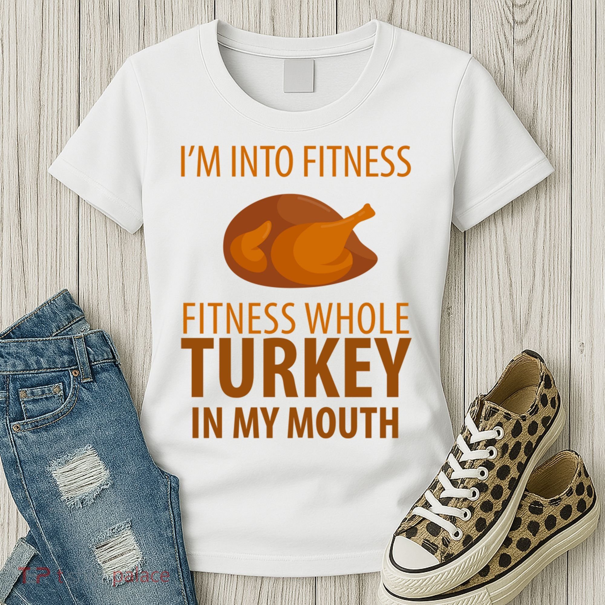 I'm Into Fitness Whole Tuckey In My Mouth Women's T-Shirt