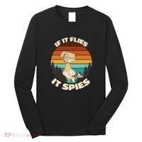 If It Flies It Spies Bird Watcher Government Spying Long Sleeve Shirt thumb 0