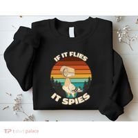 If It Flies It Spies Bird Watcher Government Spying Sweatshirt thumb 2
