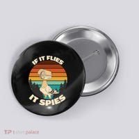 If It Flies It Spies Bird Watcher Government Spying Button thumb 0