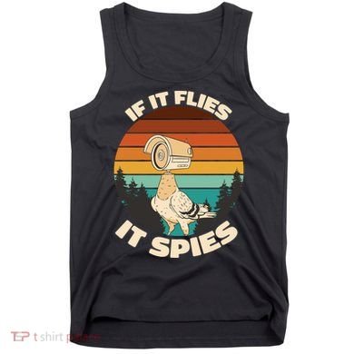 If It Flies It Spies Bird Watcher Government Spying Tank Top