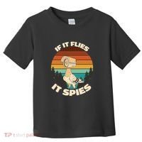 If It Flies It Spies Bird Watcher Government Spying Toddler T-Shirt thumb 0