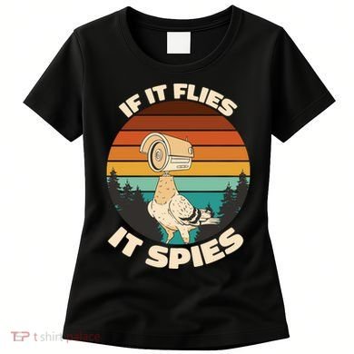 If It Flies It Spies Bird Watcher Government Spying Women's T-Shirt
