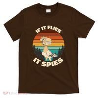 If It Flies It Spies Bird Watcher Government Spying T-Shirt thumb 0