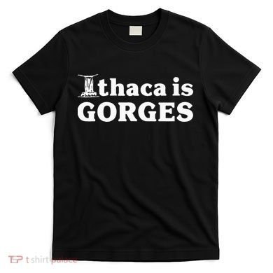 Ithaca Is Gorges T-Shirt