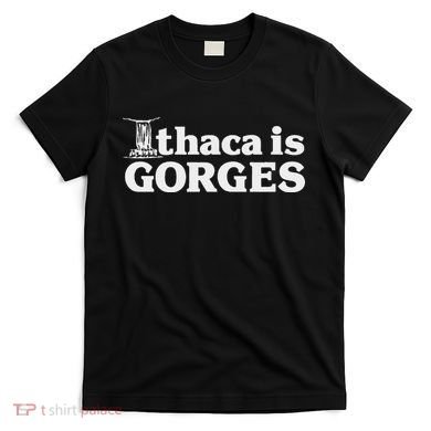 Ithaca Is Gorges T-Shirt