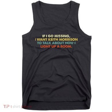 If I Go Missing I Want Keith Morrison Apparel Tank Top